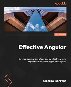 Immagine del venditore per Effective Angular: Develop applications of any size by effectively using Angular with Nx, RxJS, NgRx, and Cypress (Paperback or Softback) venduto da BargainBookStores