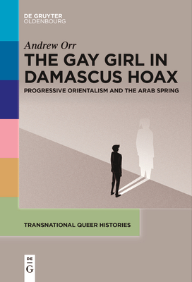 Seller image for The Gay Girl in Damascus Hoax: Progressive Orientalism and the Arab Spring (Paperback or Softback) for sale by BargainBookStores