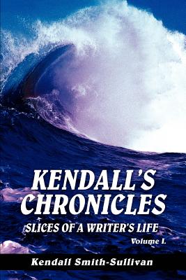 Immagine del venditore per Kendall's Chronicles: Slices of a Writer's Life (Paperback or Softback) venduto da BargainBookStores