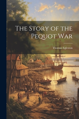 Imagen del vendedor de The Story of the Pequot War (Paperback or Softback) a la venta por BargainBookStores