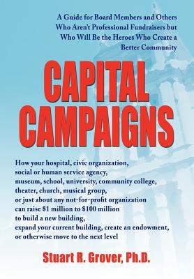 Seller image for Capital Campaigns: A Guide for Board Members and Others Who Aren't Professional Fundraisers but Who Will Be the Heroes Who Create a Bette (Hardback or Cased Book) for sale by BargainBookStores