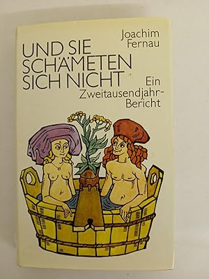 Bild des Verk�ufers f�r Und sie sch�meten sich nicht: Ein Zweitausendjahr-Bericht die Liebe in der Geschichte : ein Zweitausendjahr-Bericht zum Verkauf von butzle