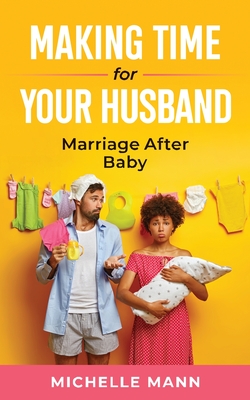 Bild des Verk�ufers f�r Making Time for Your Husband: Marriage After Baby (Paperback or Softback) zum Verkauf von BargainBookStores