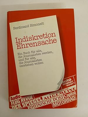 Bild des Verk�ufers f�r Indiskretion Ehrensache: Ein Buch f�r alle, die Journalisten werden, und f�r alle, die Journalisten verstehen wollen Ein Buch f�r alle, die Journalisten werden, und f�r alle, die Journalisten verstehen wollen zum Verkauf von butzle