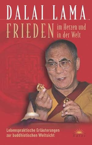 Bild des Verk�ufers f�r Frieden im Herzen und auf der Welt. Lebenspraktische Erl�uterungen zur buddhistischen Weltsicht Lebenspraktische Erl�uterungen zur buddhistischen Weltsicht zum Verkauf von butzle