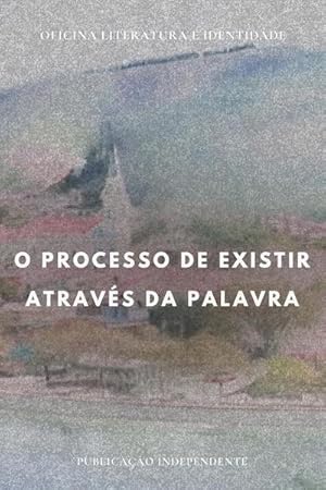 Bild des Verkufers fr Da Silva, B: O processo de existir atravs da palavra zum Verkauf von AHA-BUCH GmbH
