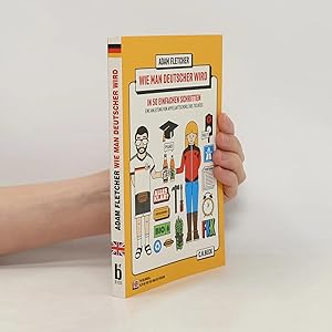 Bild des Verk�ufers f�r Wie Man Deutscher Wird In 50 Einfachen Schritten : eine Anleitung von Apfelsaftschorle bis Tsch�ss zum Verkauf von Bookbot