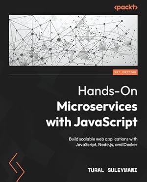 Immagine del venditore per Hands-On Microservices with JavaScript: Build scalable web applications with JavaScript, Node.js, and Docker (Paperback or Softback) venduto da BargainBookStores