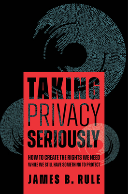 Immagine del venditore per Taking Privacy Seriously: How to Create the Rights We Need While We Still Have Something to Protect (Paperback or Softback) venduto da BargainBookStores
