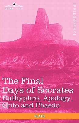 Immagine del venditore per The Final Days of Socrates: Euthyphro, Apology, Crito and Phaedo (Paperback or Softback) venduto da BargainBookStores