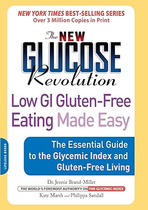 Bild des Verk�ufers f�r The New Glucose Revolution Low GI Gluten-Free Eating Made Easy: The Essential Guide to the Glycemic Index and Gluten-Free Living zum Verkauf von Reliant Bookstore
