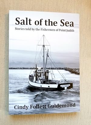 Image du vendeur pour Salt of the Sea, Stories told by the Fishermen of Point Judith mis en vente par Zoom Books East