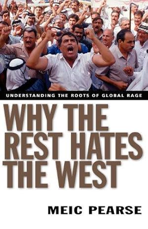 Bild des Verk�ufers f�r Why the Rest Hates the West: Understanding the Roots of Global Rage zum Verkauf von WeBuyBooks