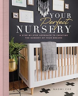 Immagine del venditore per Your Perfect Nursery: A Step-by-Step Approach to Creating the Nursery of Your Dreams venduto da Dream Books Co.