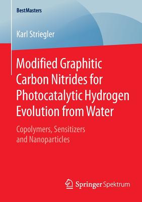Immagine del venditore per Modified Graphitic Carbon Nitrides for Photocatalytic Hydrogen Evolution from Water: Copolymers, Sensitizers and Nanoparticles (Paperback or Softback) venduto da BargainBookStores