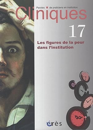 Bild des Verkufers fr Les figures de la peur dans l'institution Cliniques - Paroles de praticiens en institution Revue semestrielle - numro 17 zum Verkauf von PRISCA