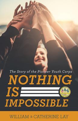 Imagen del vendedor de Nothing Is Impossible: The Story of the Pioneer Youth Corps (Paperback or Softback) a la venta por BargainBookStores