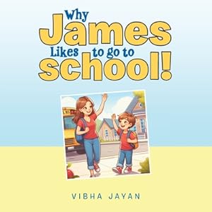 Imagen del vendedor de Why James Likes to go to school! (Paperback or Softback) a la venta por BargainBookStores
