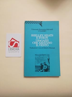 Image du vendeur pour Shelley, Keats e Byron: I ragazzi che amavano il vento mis en vente par Libreria Spalavera