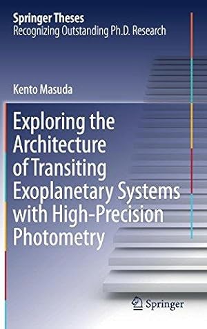 Bild des Verkufers fr Exploring the Architecture of Transiting Exoplanetary Systems with High-Precision Photometry (Springer Theses) zum Verkauf von WeBuyBooks