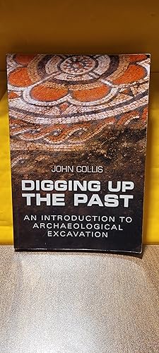Immagine del venditore per Digging up the Past: An Introduction to Archaeological Excavation venduto da Linmart Books