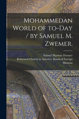 Immagine del venditore per Mohammedan World of To-day / by Samuel M. Zwemer. (Paperback or Softback) venduto da BargainBookStores