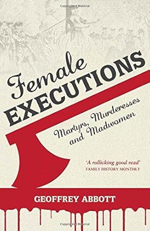 Bild des Verkufers fr Female Executions: Martyrs, Murderesses and Madwomen zum Verkauf von WeBuyBooks