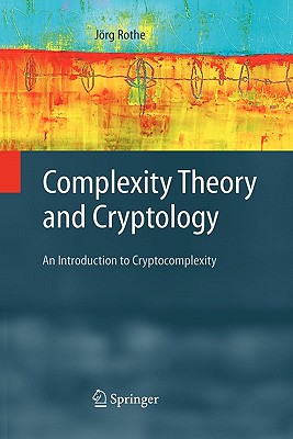 Immagine del venditore per Complexity Theory and Cryptology: An Introduction to Cryptocomplexity (Paperback or Softback) venduto da BargainBookStores
