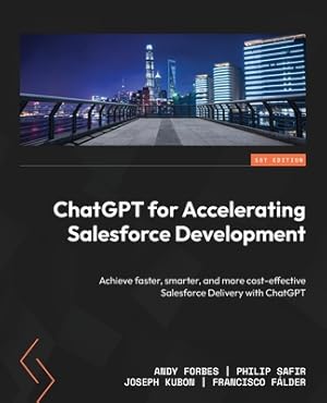 Bild des Verkufers fr ChatGPT for Accelerating Salesforce Development: Achieve faster, smarter, and more cost-effective Salesforce Delivery with ChatGPT (Paperback or Softback) zum Verkauf von BargainBookStores