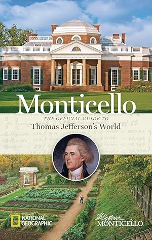 Imagen del vendedor de Monticello: The Official Guide to Thomas Jefferson's World a la venta por Big River Books