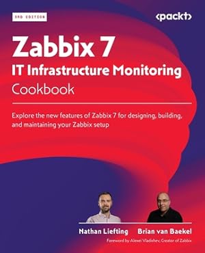 Seller image for Zabbix 7 IT Infrastructure Monitoring Cookbook - Third Edition: Explore the new features of Zabbix 7 for designing, building, and maintaining your Zab (Paperback or Softback) for sale by BargainBookStores
