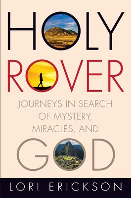 Bild des Verk�ufers f�r Holy Rover: Journeys in Search of Mystery, Miracles, and God zum Verkauf von moluna