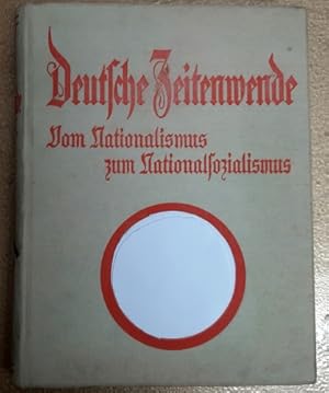 Seller image for Deutsche Zeitenwende. Vom Nationalismus zum Nationalsozialismus. Ein Buch vom Deutschen Weg aus lichter H�he durch dunkle Nacht zu neuem Aufstieg, mit zahlreichen Kunstbl�ttern und Illustrationen. for sale by Antiquariat Berghammer