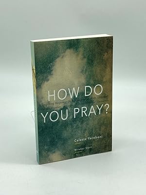 Seller image for How Do You Pray? (Signed) Inspiring Responses from Religious Leaders, Spiritual Guides, Healers, Activists and Other Lovers of Humanity for sale by True Oak Books