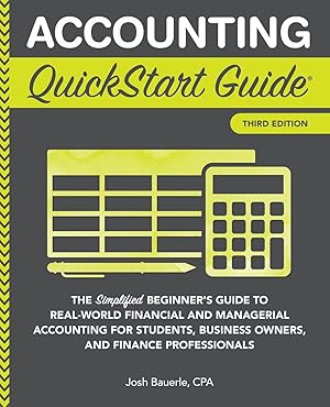 Immagine del venditore per Accounting QuickStart Guide: The Simplified Beginner's Guide to Financial & Managerial Accounting For Students, Business Owners and Finance Professionals (Starting a Business - QuickStart Guides) venduto da -OnTimeBooks-