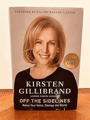 Off the Sidelines: Raise Your Voice, Change the World [SIGNED FIRST EDITION, FIRST PRINTING]