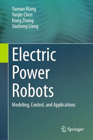 Bild des Verk�ufers f�r Electric Power Robots : Modeling, Control, and Applications zum Verkauf von AHA-BUCH GmbH