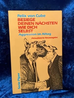 Bild des Verkufers fr Besiege deinen Nchsten wie dich selbst: Aggression im Alltag (Piper Taschenbuch) zum Verkauf von Antiquariat Jochen Mohr -Books and Mohr-