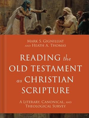Imagen del vendedor de Reading the Old Testament As Christian Scripture : A Literary, Canonical, and Theological Survey a la venta por GreatBookPrices