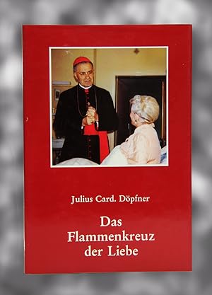 Bild des Verk�ufers f�r Das Flammenkreuz der Liebe. Predigten und Reden zu caritativen und sozialen Themen. zum Verkauf von Antiquariat An der Rott Oswald Eigl