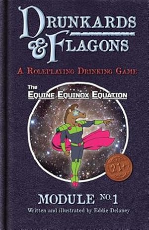 Imagen del vendedor de Drunkards and Flagons Module 1 : The Equine Equinox Equation a la venta por GreatBookPrices