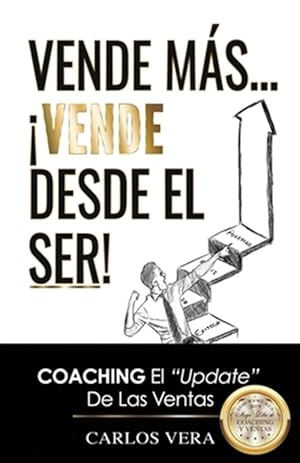 Imagen del vendedor de Vende m�s. �Vende desde el Ser!: Coaching, el "Update" de las Ventas -Language: spanish a la venta por GreatBookPrices