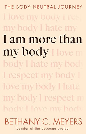 Immagine del venditore per I Am More Than My Body: The Body Neutral Journey venduto da Zoom Books Company