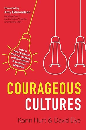 Seller image for Courageous Cultures: How to Build Teams of Micro-Innovators, Problem Solvers, and Customer Advocates for sale by Zoom Books Company