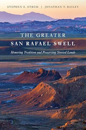 Bild des Verk�ufers f�r The Greater San Rafael Swell: Honoring Tradition and Preserving Storied Lands zum Verkauf von moluna