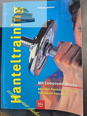 Immagine del venditore per Hanteltraining : mit compound moves ; alles �ber Ausr�stung, Technik, Training und Gesundheit. [Alle Fotos von Ulli Seer] venduto da Antiquariat-Fischer - Preise inkl. MWST