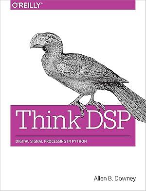 Seller image for Think DSP: Digital Signal Processing in Python for sale by Goodwill of Silicon Valley