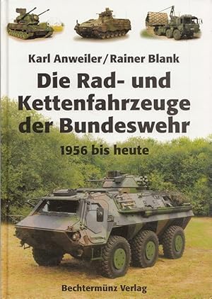 Seller image for Die Rad- und Kettenfahrzeuge der Bundeswehr : 1956 bis heute. Rainer Blank for sale by Versandantiquariat Nussbaum