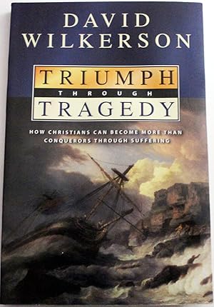 Imagen del vendedor de Triumph Through Tragedy: How Christians Can Become More Than Conquerors Through Suffering a la venta por Off The Shelf