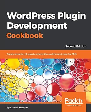 Seller image for Wordpress Plugin Development Cookbook - Second Edition: Create powerful plugins to extend the world's most popular CMS for sale by ZBK Books